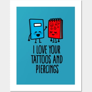 Title: I love your tattoos and piercings tattoo artist tattoo shop Posters and Art